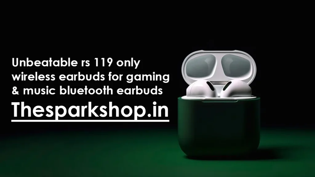 Unbeatable rs 119 only wireless earbuds for gaming & music bluetooth earbuds – Thesparkshop.in